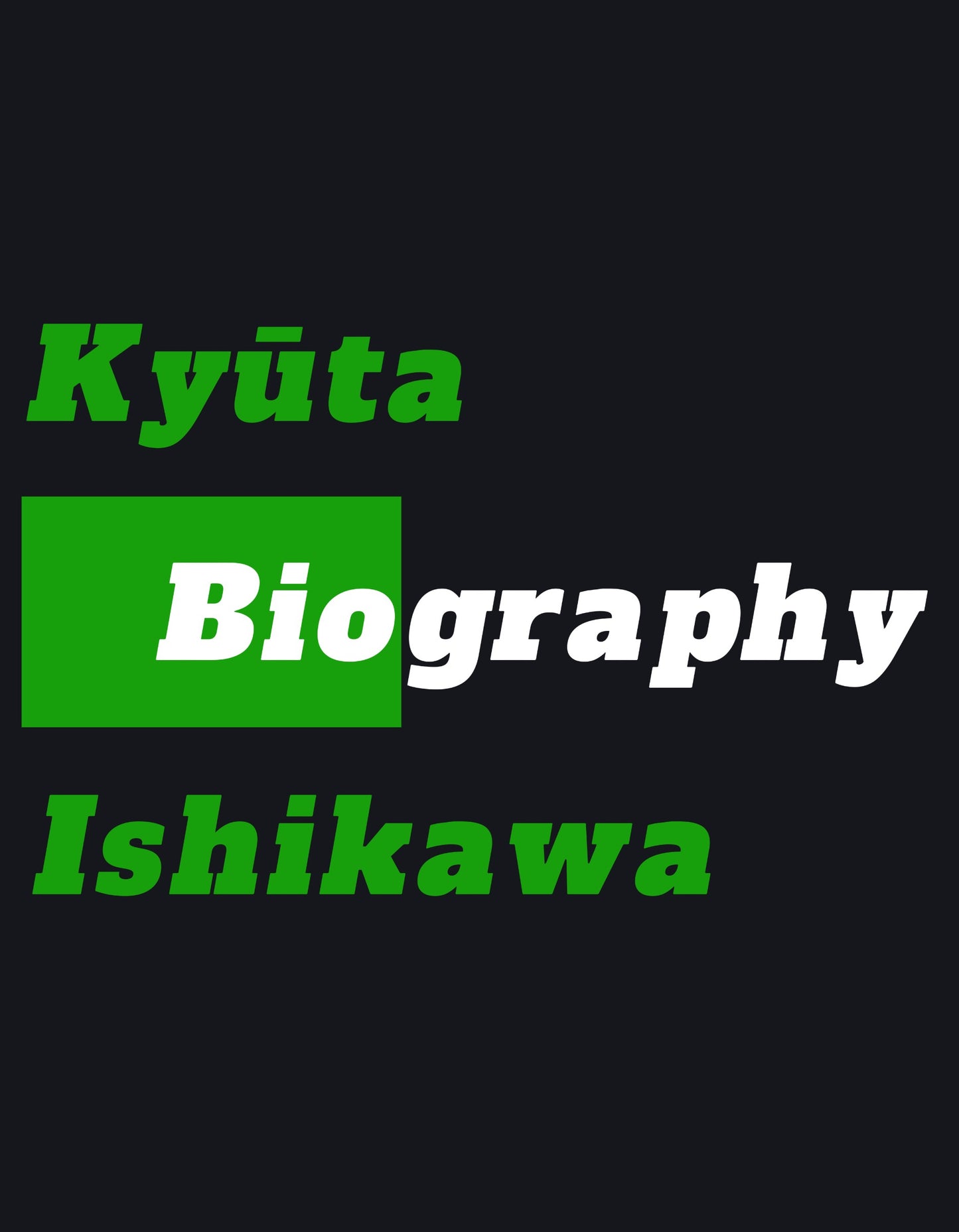 Biography | Kyuta Ishikawa