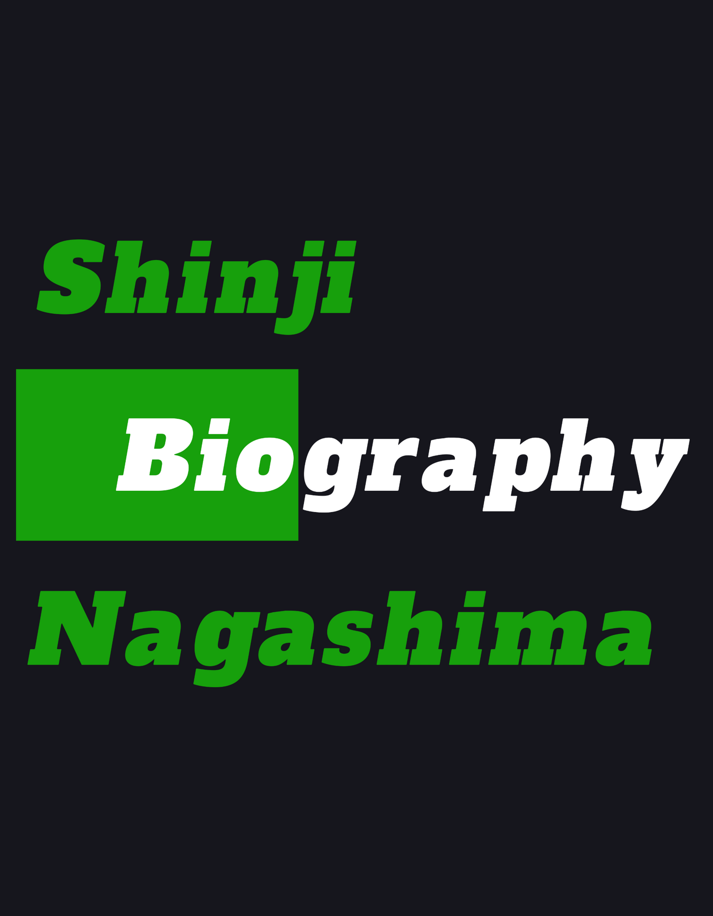 Biography | Shinji Nagashima (1937-2005)