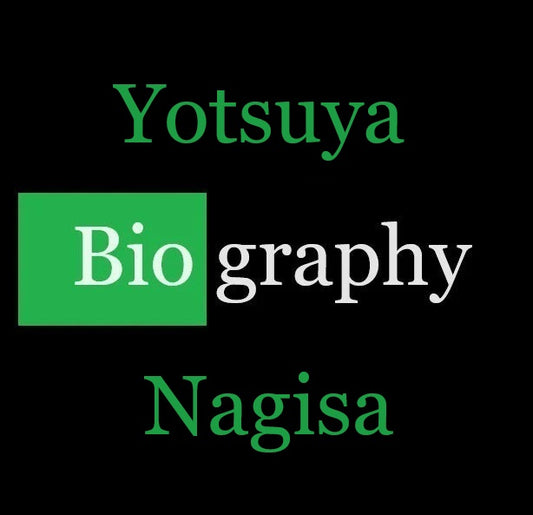Biography | Yotsuya Nagisa